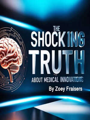 cover image of The Shocking Truth about Medical Innovations